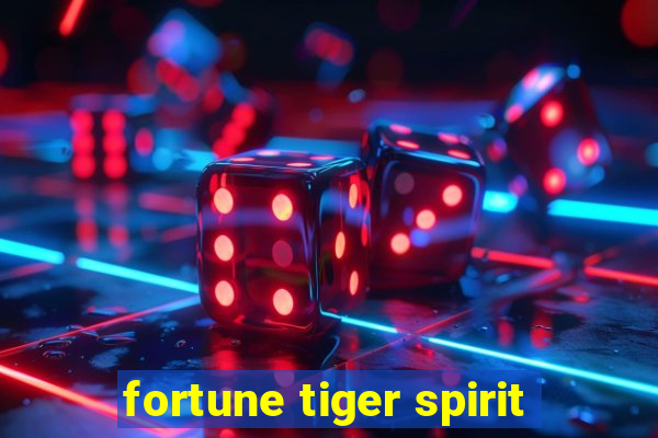 fortune tiger spirit